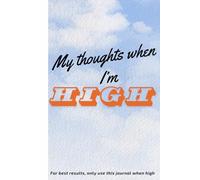 My thoughts when I’m high