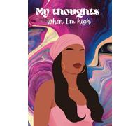 My Thoughts When I'm High: A Journal For Pretty Stoners
