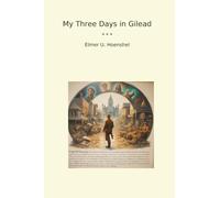 My Three Days in Gilead (Classic Books)
