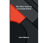 My Three Years in a German Prison