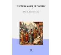 My three years in Manipur (Classic Books)