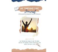 "My Thriving Life" Journal: The Personal Development Starter & Booster