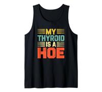 My Thyroid Is A Hoe Thyroid Cancer Awareness Month Meme Camiseta sin Mangas