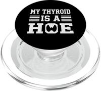 My Thyroid Is A Hoe Thyroid Cancer Awareness Month Meme PopSockets PopGrip para MagSafe