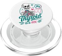 My Thyroid Is A Hoe Thyroid Cancer Awareness Month Meme PopSockets PopGrip para MagSafe