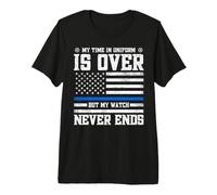 My Time In Uniform Is Over But My Watch Never Ends Camiseta Premium