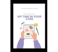 MY TIME IN YOUR HANDS: TIME MANAGEMENT