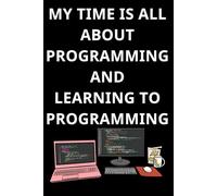 My time is all about programming and learning to programming: Coding Notebook for Beginners To Learn Programming Coding. Software Development Notebook ... & Programmers. Learning to Code Notebook.