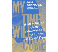 My Time Will Come: A Memoir of Crime, Punishment, Hope, and Redemption