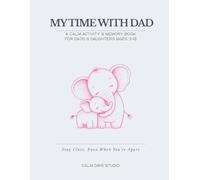 My Time With Dad: A Calm Activity & Memory Book for Fathers And Daughters - Ages 3-6 (Little Moments With Dad Series)