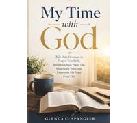 My Time with God: 365 Daily Devotions to Deepen Your Faith, Strengthen Your Prayer Life, Hear God's Voice, and Experience His Peace Every Day