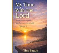 My Time With The Lord: A Devotional to Guide, Guard, and Grow Your Faith