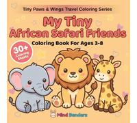 My Tiny African Safari Friends: Coloring Book for Kids Ages 3-8 | 30+ Adorable Safari Animals to Color | Beginner-Friendly Single-Sided Pages (Tiny Paws & Wings Travel Coloring Series)