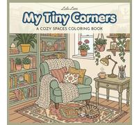 My Tiny Corners: A Cozy Spaces Coloring Book: Bold and Easy Cluttercore Designs for Stress Relief and Relaxation