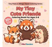 My Tiny Cute Friends: Coloring Book for Kids Ages 3-8 | 30+ Amazing Sheets to Color Where Every Page is a New Best Friend | Beginner-Friendly ... (Tiny Paws & Wings Travel Coloring Series)
