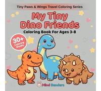My Tiny Dino Friends: Coloring Book for Kids Ages 3-8 | 30+ Adorable Baby Dinosaurs to Color | Beginner-Friendly Single-Sided Pages (Tiny Paws & Wings Travel Coloring Series)