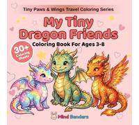 My Tiny Dragon Friends: Coloring Book for Kids Ages 3-8 | 30+ Adorable Baby Dragons to Color | Beginner-Friendly Single-Sided Pages (Tiny Paws & Wings Travel Coloring Series)