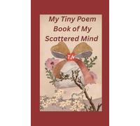 My Tiny Poem Book of My Scattered Mind