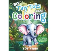 My Tiny Tots Colouring Book: Numbers, Letters, Shapes, Colors & Animals
