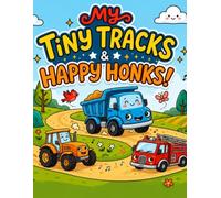 MY Tiny Tracks and Happy Honks!: A Cute, Bold & Easy COLORING BOOK of Little Trucks, Cars, and Big Vehicles
