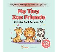 My Tiny Zoo Friends: A Coloring Book for Kids Ages 3-8 | 30+ Adorable Zoo Animals to Color | Beginner-Friendly Single-Sided Pages (Tiny Paws & Wings Travel Coloring Series)