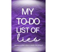 My To-Do List of Lies …Because Writing It Down Is Easier Than Doing It, Funny Blank Lined Notebook Journal for Coworkers, Friend, Family, Team, Employee, Boss, Colleagues, Women, Men