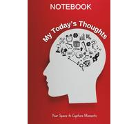 My Today’s Thoughts Notebook: A Lined Notebook with Drawing Space to Capture Your Day | Daily Diary for Men & Women | 6" x 9" | 120 Pages