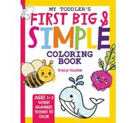 My Toddlers First Big Simple Coloring Book for Ages 1-3: 100+ Big, Bold, and Easy Coloring Pages with First Words & Numbers to Trace - Perfect for Ages 1-3!