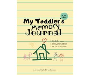 My Toddler's Memory Journal: Record child Milestones and Precious Memories | Keep Track Of Daily Activities, New Words, Mood, Eating Habits, etc | ... Present for Baby Shower or Birthday gift