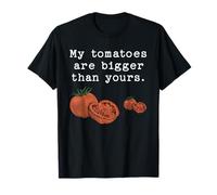 My Tomatoes Are Bigger Than Yours Funny Tomate Food Quote Camiseta