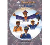 My Tomorrow My Future: What I Want to Be When I Grow Up