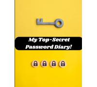 My Top-Secret Password Diary: A Secure and Organized Notebook for Websites, Usernames, Passwords, and Notes