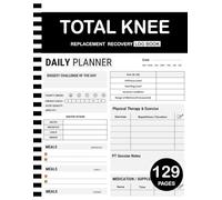 My Total Knee Replacement Recovery Log: A Daily Guide to Tracking Pain, Progress, PT Exercises