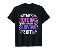 MY Tote Bag IS Basically A Survival Kit Camiseta