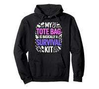 MY Tote Bag IS Basically A Survival Kit Sudadera con Capucha