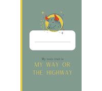 My toxic trait is: My way or the highway - Taurus: Zodiac Notebook Journal for Taurus