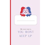 My toxic trait is: You won’t keep up - Gemini: Zodiac Notebook Journal for Gemini