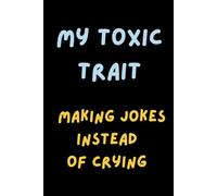 My Toxic Trait - Making Jokes Instead of Crying: Inspirational Mental Health Notebook