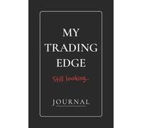 My Trading Edge Still Looking: Trade. Tilt. Track. A Trading Journal for Recording Trades, Mistakes, and Market Lessons.