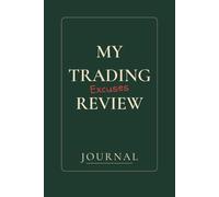 My Trading Excuses Review Journal: For Recording Trades, Mistakes, and Market Lessons. Trade. Tilt. Track.