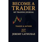 My Trading Journal: BECOME A TRADER (MASTER THE MARKET)