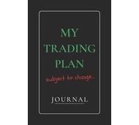 My Trading Plan Subject To Change: Trade. Tilt. Track. A Trading Journal for Recording Trades, Mistakes, and Market Lessons.