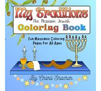 My Traditions: The Messianic Coloring Book: Fun Messianic coloring pages for all ages; Size:8.5" x 8.5"; Great for kids, teens and adults