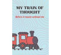 My Train of Thought: Gift Notebook Journal for Friends and Family