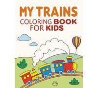 My Trains Coloring Book For Kids: A Cute Collection of Steam Engines, Locomotives, and Railway Scenes to Color and Enjoy!