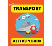 My Transport Activity Book: Handwriting and Coloring Fun with Planes, Trains, and Automobiles!