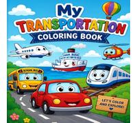 My Transportation Coloring Book: 50 Fun Vehicle Coloring Pages for Kids Ages 3-8 | Cars, Trucks, Trains, Airplanes, Boats, Helicopters, Construction Vehicles & More