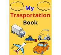My Transportation Colouring Book For Kids: Trucks, Cars, Trains, Planes, Boats, and More. Great for Teachers and Parents.