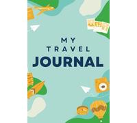 My Travel Adventure Journal: Fun Logbook for Kids to Write Draw Remember Their Trips | Kids Travel Activity Notebook
