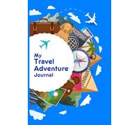 My Travel Adventure Journal: Vacation Drawing & Writing Activity Book for Kids Ages 6-12 -Doodle Promts, Travel Memories, and More!